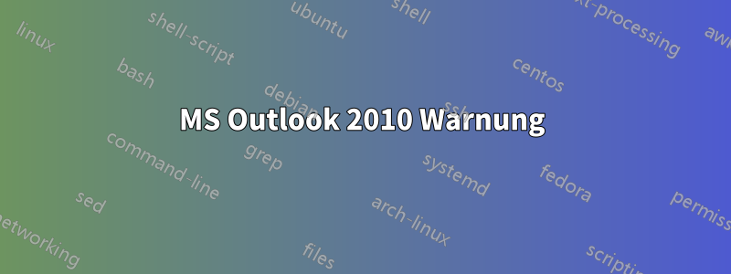 MS Outlook 2010 Warnung