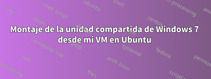 Montaje de la unidad compartida de Windows 7 desde mi VM en Ubuntu