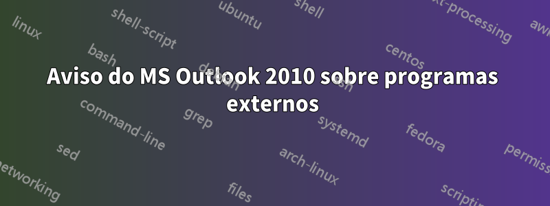 Aviso do MS Outlook 2010 sobre programas externos