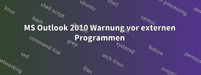 MS Outlook 2010 Warnung vor externen Programmen