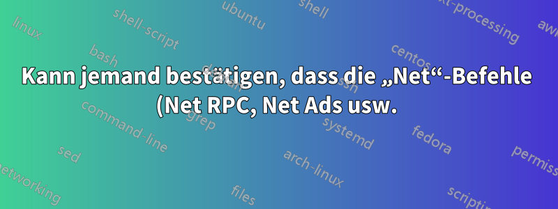 Kann jemand bestätigen, dass die „Net“-Befehle (Net RPC, Net Ads usw.) aus OS X Lion entfernt wurden?