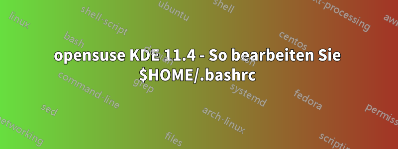 opensuse KDE 11.4 - So bearbeiten Sie $HOME/.bashrc