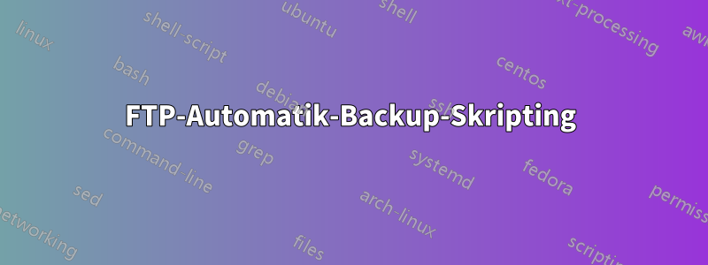 FTP-Automatik-Backup-Skripting