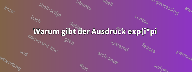 Warum gibt der Ausdruck exp(i*pi) in GNU Octave das falsche Ergebnis zurück?