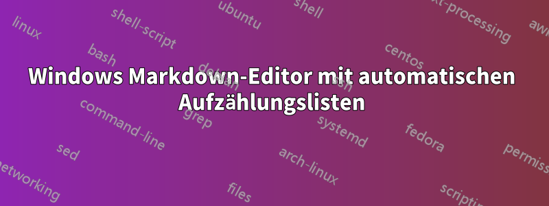 Windows Markdown-Editor mit automatischen Aufzählungslisten