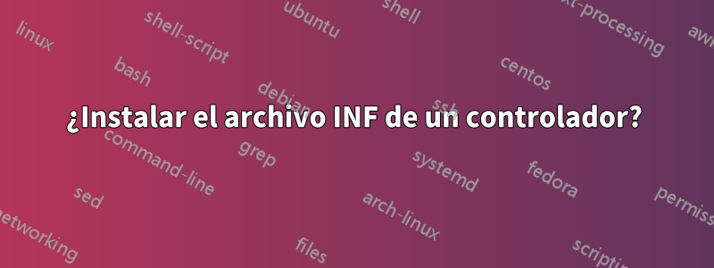 ¿Instalar el archivo INF de un controlador?