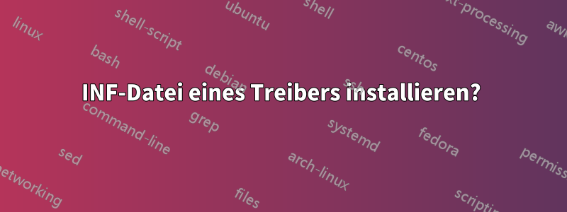 INF-Datei eines Treibers installieren?