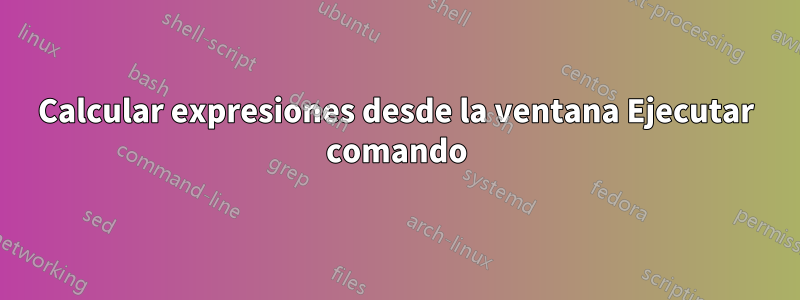 Calcular expresiones desde la ventana Ejecutar comando