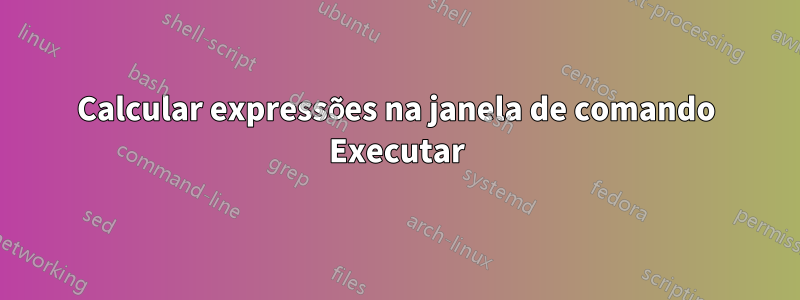 Calcular expressões na janela de comando Executar