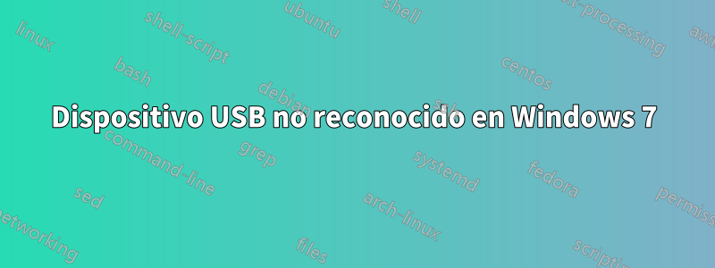 Dispositivo USB no reconocido en Windows 7