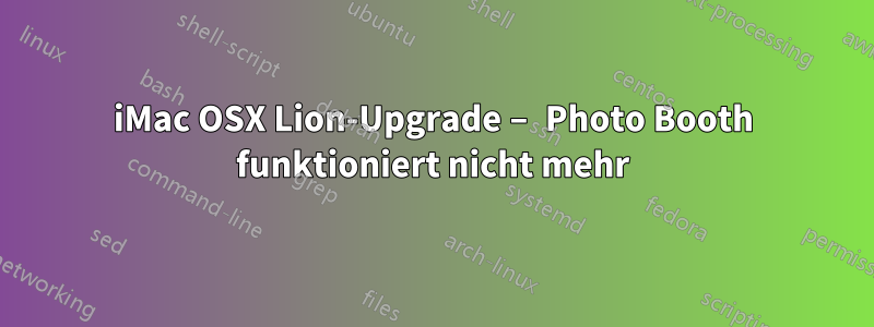 iMac OSX Lion-Upgrade – Photo Booth funktioniert nicht mehr