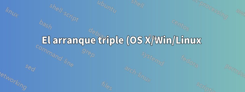 El arranque triple (OS X/Win/Linux) a través de rEFIt no funciona: Linux no es visible en rEFIt