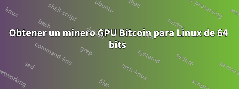 Obtener un minero GPU Bitcoin para Linux de 64 bits 