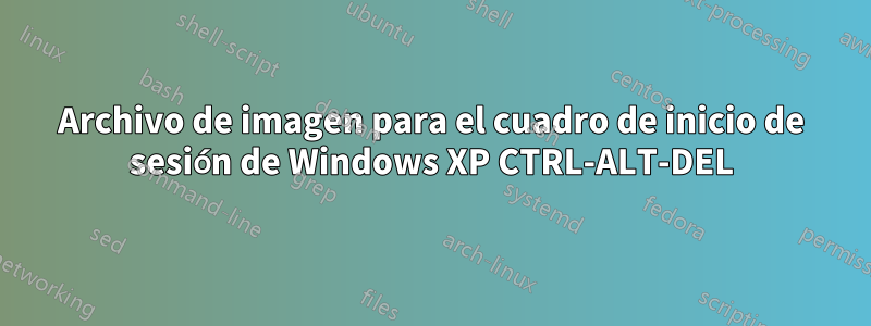 Archivo de imagen para el cuadro de inicio de sesión de Windows XP CTRL-ALT-DEL