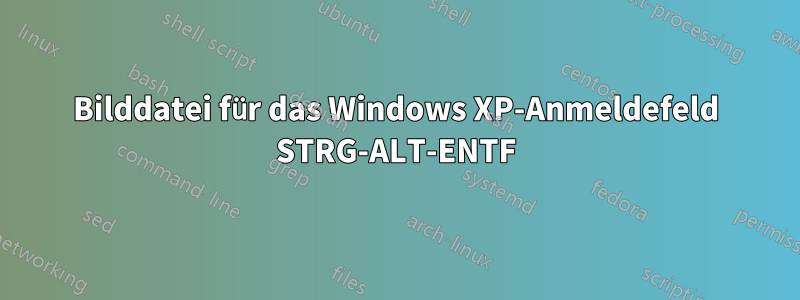 Bilddatei für das Windows XP-Anmeldefeld STRG-ALT-ENTF