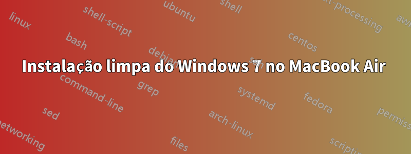 Instalação limpa do Windows 7 no MacBook Air