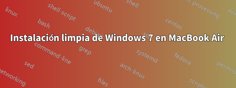 Instalación limpia de Windows 7 en MacBook Air