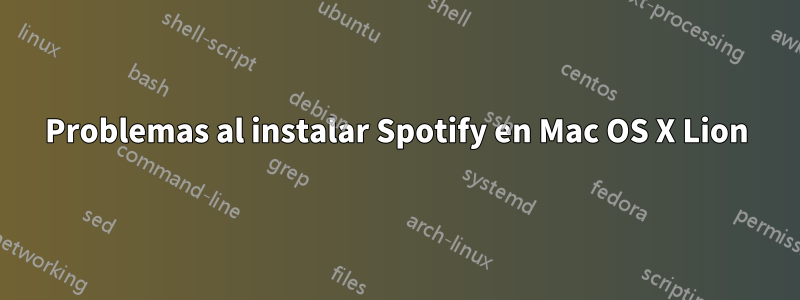 Problemas al instalar Spotify en Mac OS X Lion