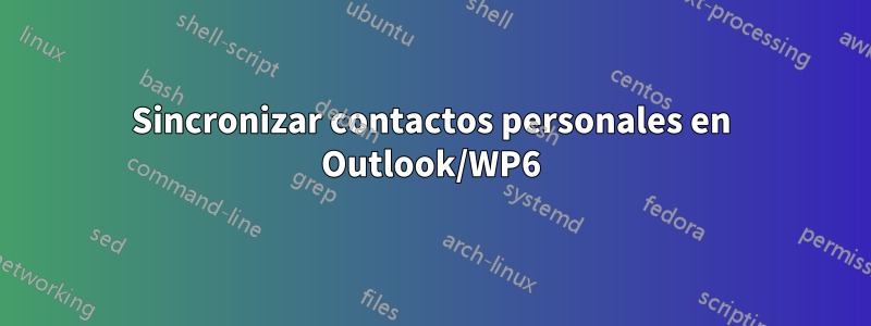 Sincronizar contactos personales en Outlook/WP6