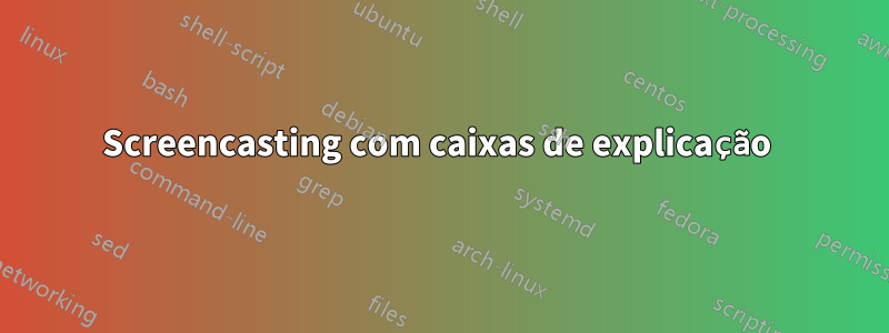 Screencasting com caixas de explicação 