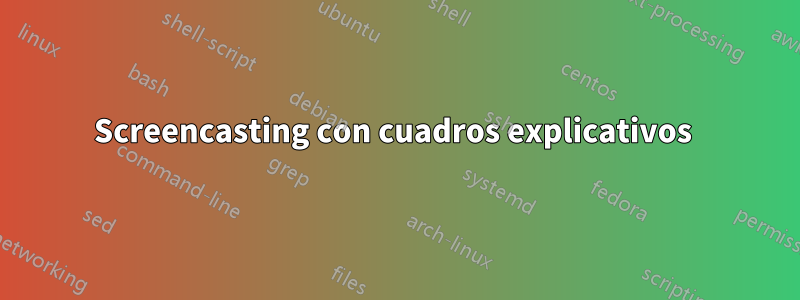 Screencasting con cuadros explicativos 