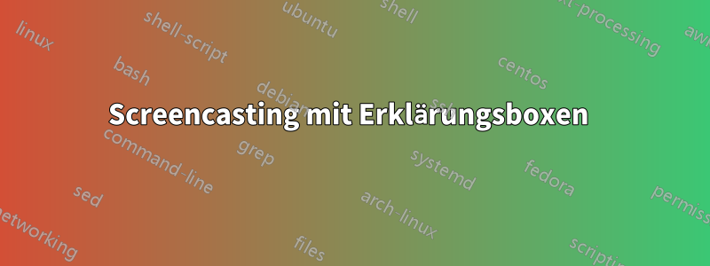 Screencasting mit Erklärungsboxen 