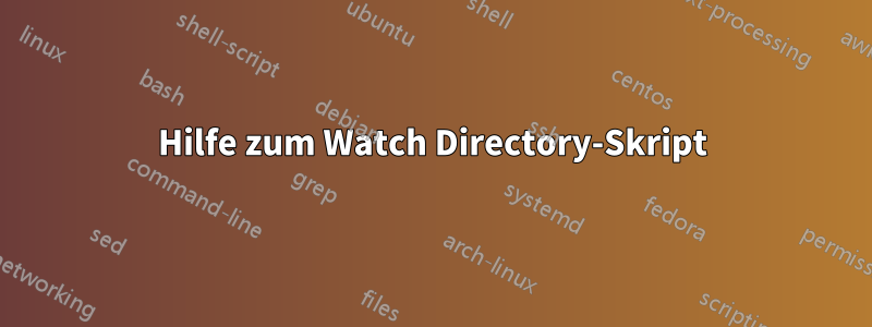 Hilfe zum Watch Directory-Skript