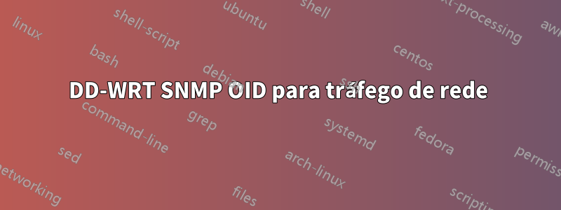 DD-WRT SNMP OID para tráfego de rede