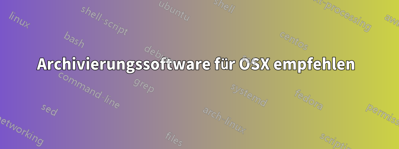 Archivierungssoftware für OSX empfehlen 