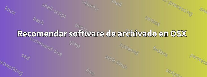 Recomendar software de archivado en OSX 