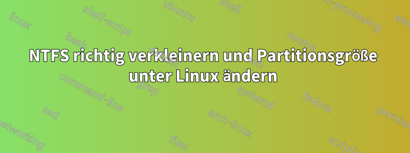 NTFS richtig verkleinern und Partitionsgröße unter Linux ändern