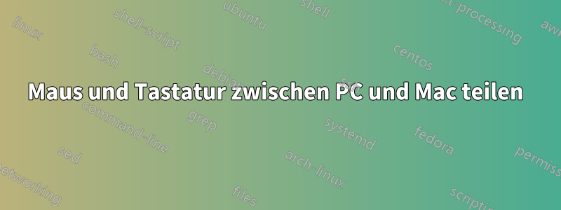 Maus und Tastatur zwischen PC und Mac teilen 