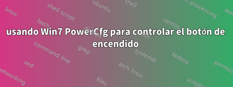 usando Win7 PowerCfg para controlar el botón de encendido