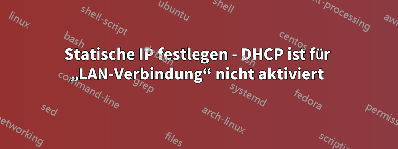 Statische IP festlegen - DHCP ist für „LAN-Verbindung“ nicht aktiviert