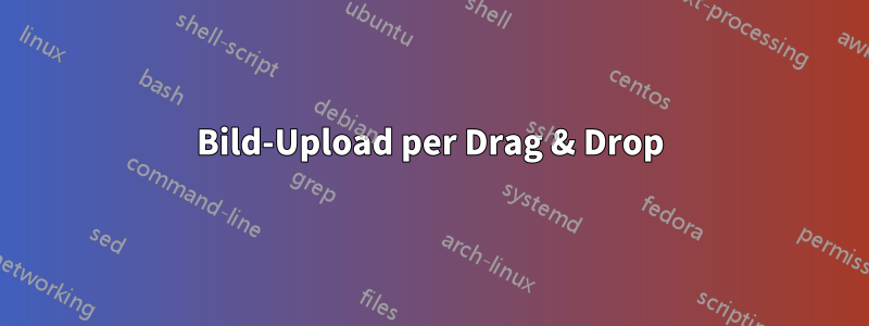 Bild-Upload per Drag & Drop