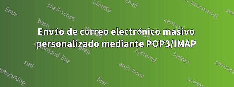 Envío de correo electrónico masivo personalizado mediante POP3/IMAP