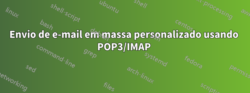 Envio de e-mail em massa personalizado usando POP3/IMAP