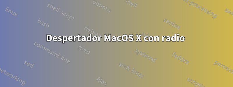 Despertador MacOS X con radio