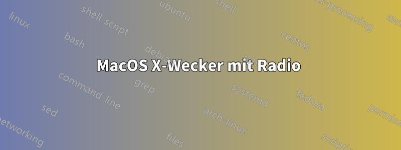 MacOS X-Wecker mit Radio