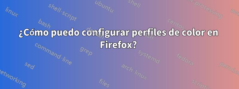 ¿Cómo puedo configurar perfiles de color en Firefox?