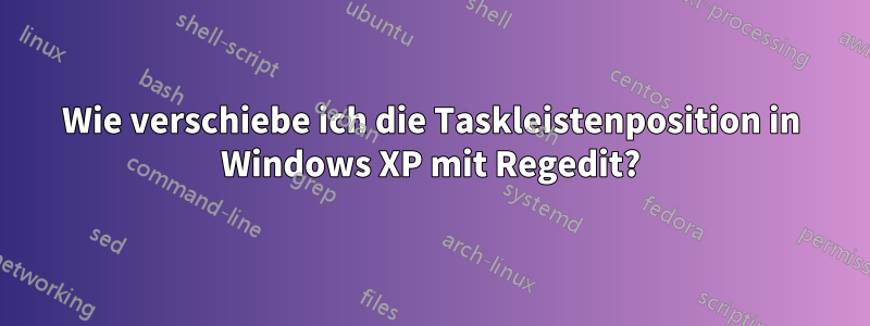 Wie verschiebe ich die Taskleistenposition in Windows XP mit Regedit?