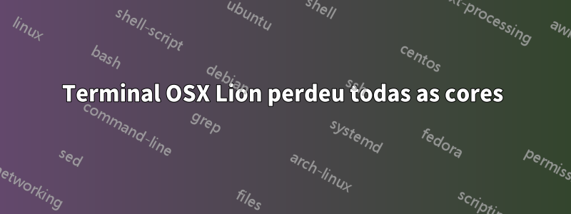 Terminal OSX Lion perdeu todas as cores