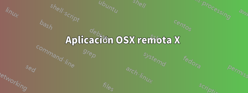 Aplicación OSX remota X