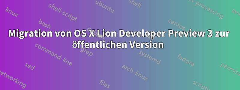 Migration von OS X Lion Developer Preview 3 zur öffentlichen Version 