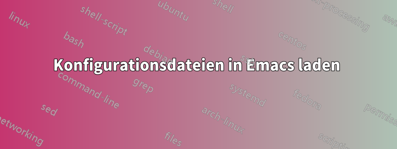 Konfigurationsdateien in Emacs laden