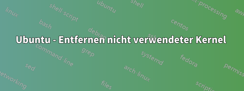 Ubuntu - Entfernen nicht verwendeter Kernel