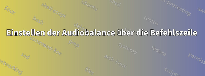 Einstellen der Audiobalance über die Befehlszeile