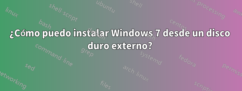 ¿Cómo puedo instalar Windows 7 desde un disco duro externo?