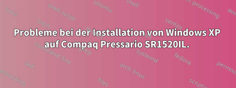 Probleme bei der Installation von Windows XP auf Compaq Pressario SR1520IL.