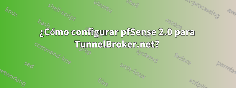 ¿Cómo configurar pfSense 2.0 para TunnelBroker.net?